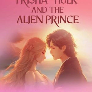 Trisha, Hulk, and the Alien Prince Paperback